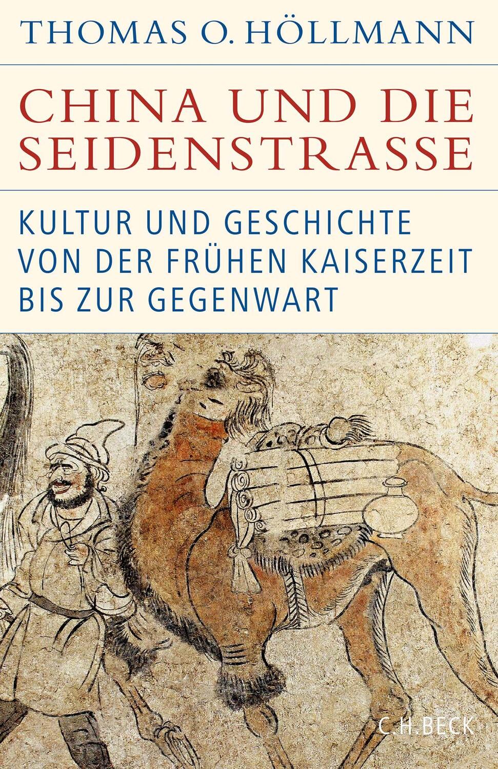 Cover: 9783406781667 | China und die Seidenstraße | Thomas O. Höllmann | Buch | 454 S. | 2022