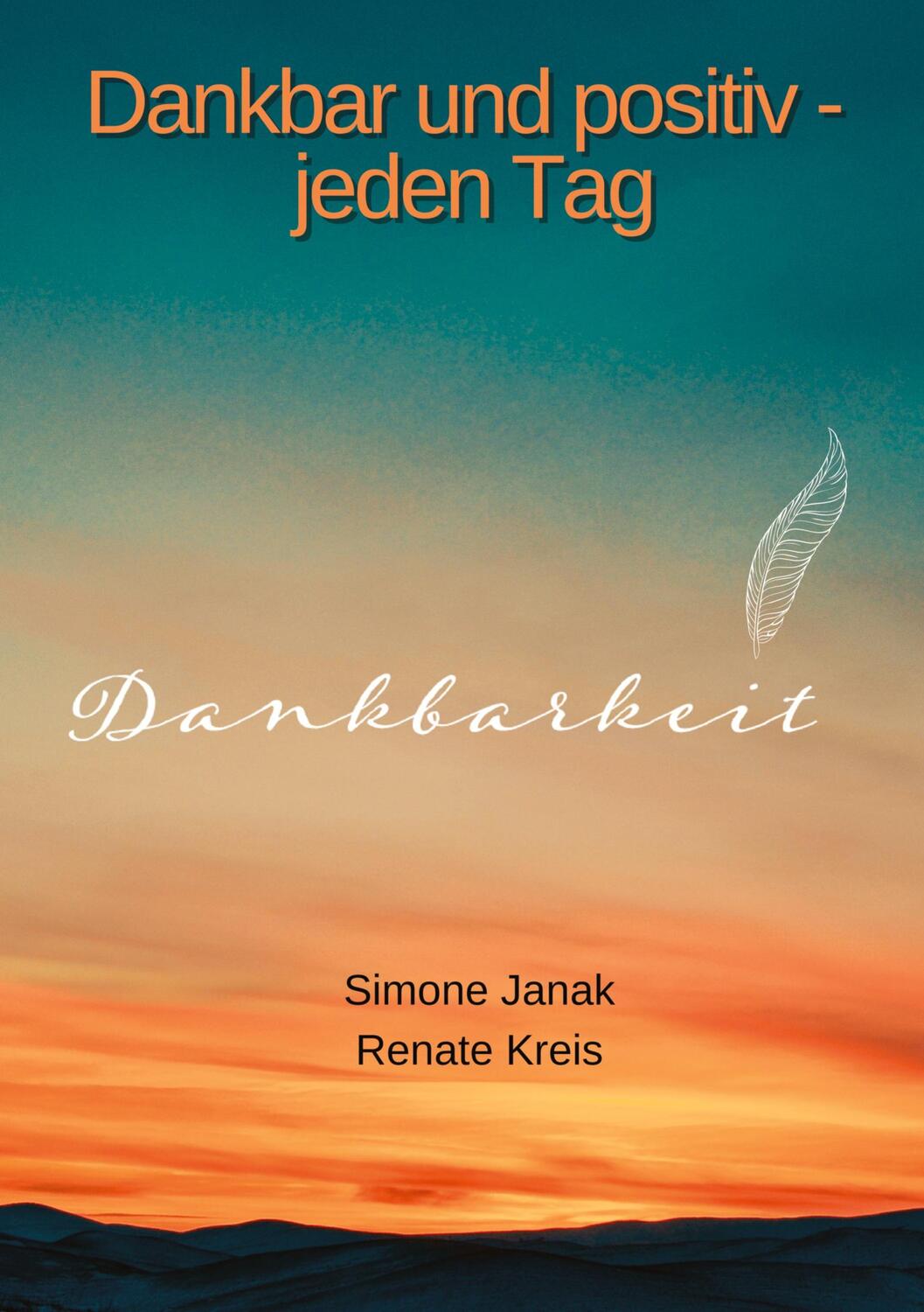Cover: 9783347673571 | Dankbar und positiv - jeden Tag | Dankbarkeit | Renate Kreis (u. a.)