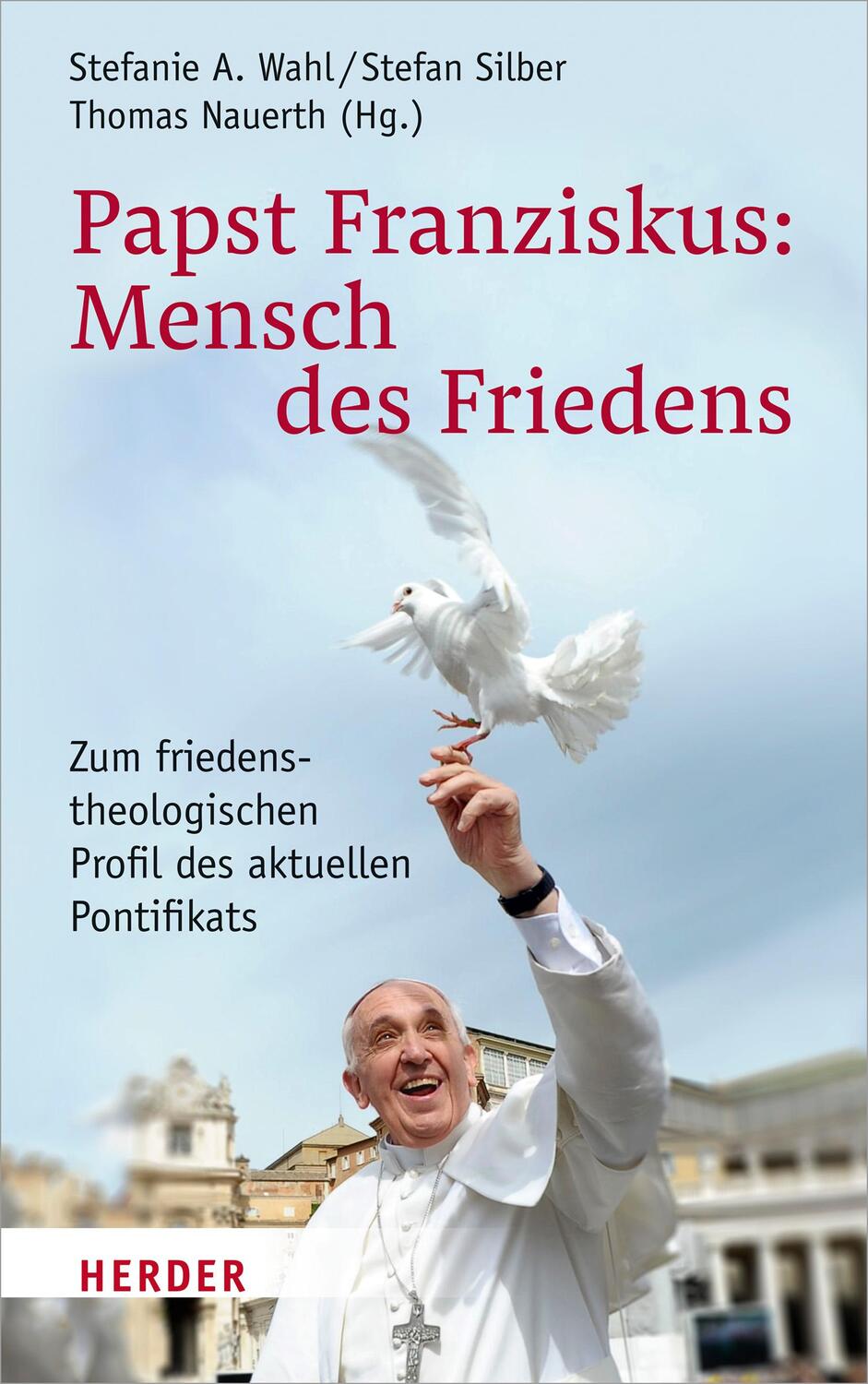 Cover: 9783451393839 | Papst Franziskus: Mensch des Friedens | Stefanie A. Wahl (u. a.)