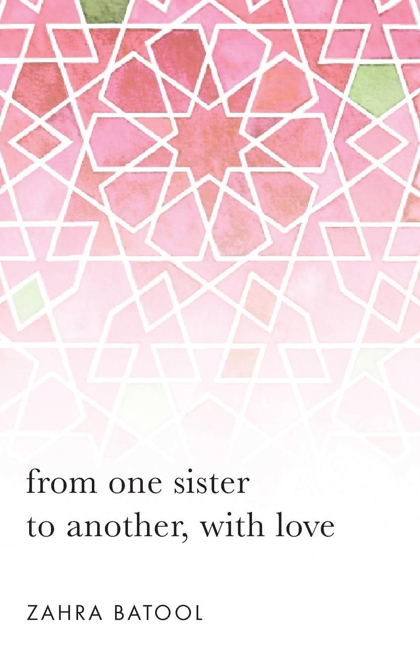 Cover: 9781838033156 | from one sister to another, with love | Zahra Batool | Taschenbuch