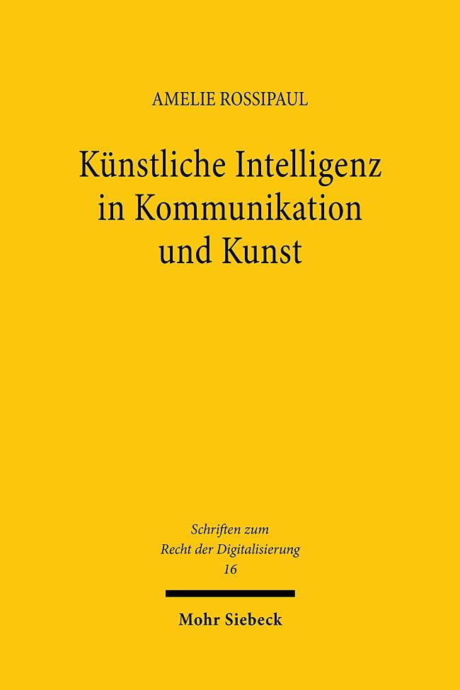 Cover: 9783161623134 | Künstliche Intelligenz in Kommunikation und Kunst | Amelie Rossipaul