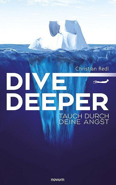 Cover: 9783991303107 | Dive Deeper | Tauch durch deine Angst | Christian Redl | Buch | 2023