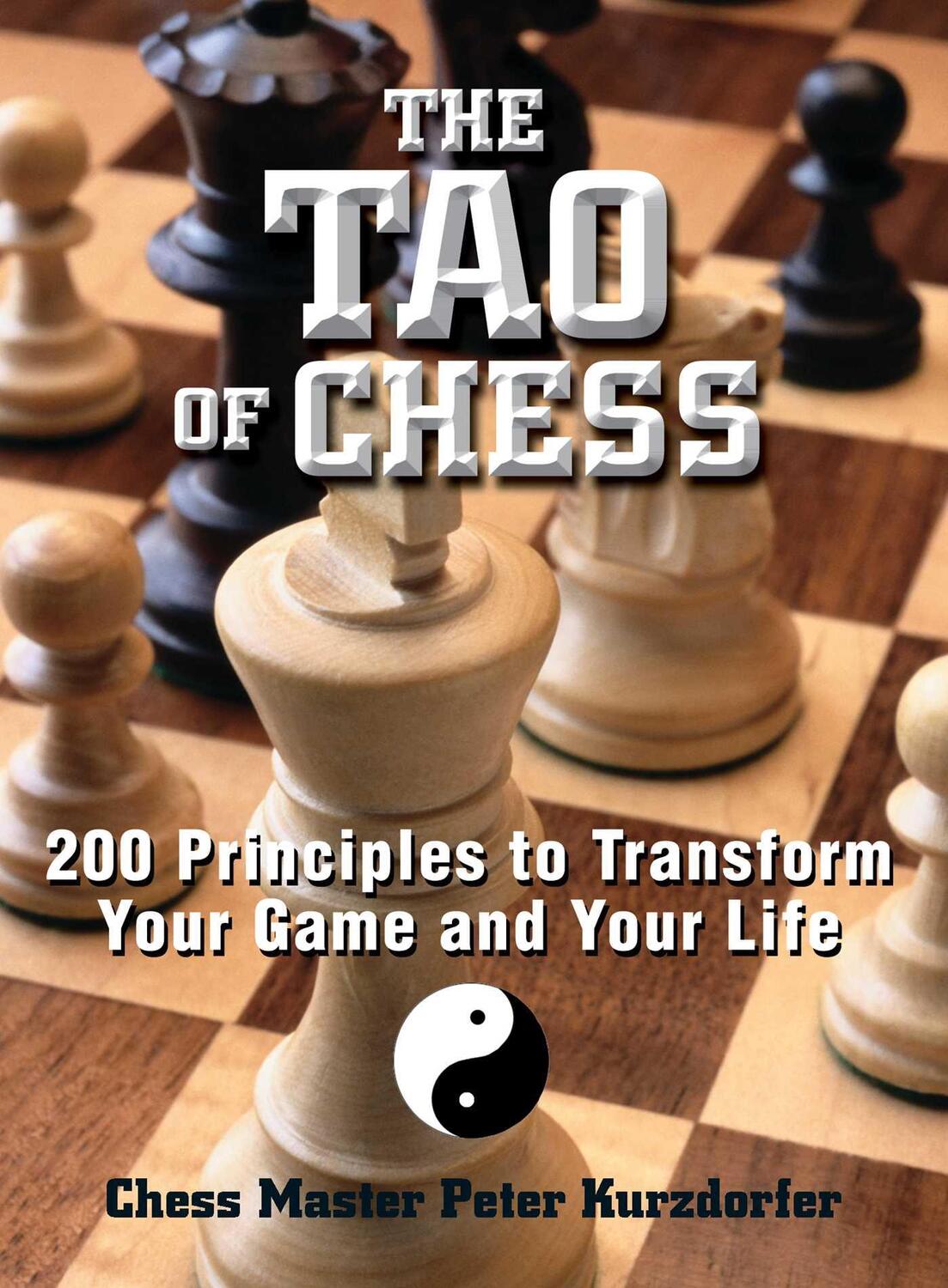 Cover: 9781593370688 | The Tao of Chess: 200 Principles to Transform Your Game and Your Life