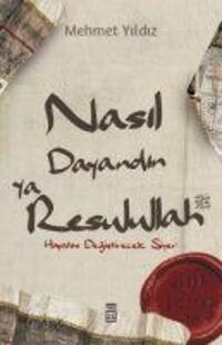 Cover: 9786050843682 | Nasil Dayandin Ya Rasulullah | Hayatini Degistirecek Siyer | Yildiz