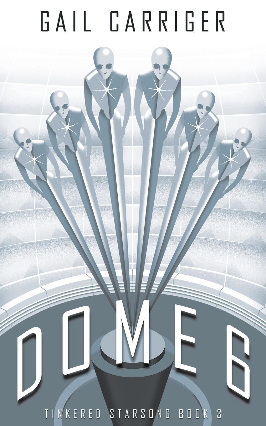 Cover: 9781944751593 | Dome 6 | Tinkered Starsong Book 3 | Gail Carriger | Taschenbuch | 2023