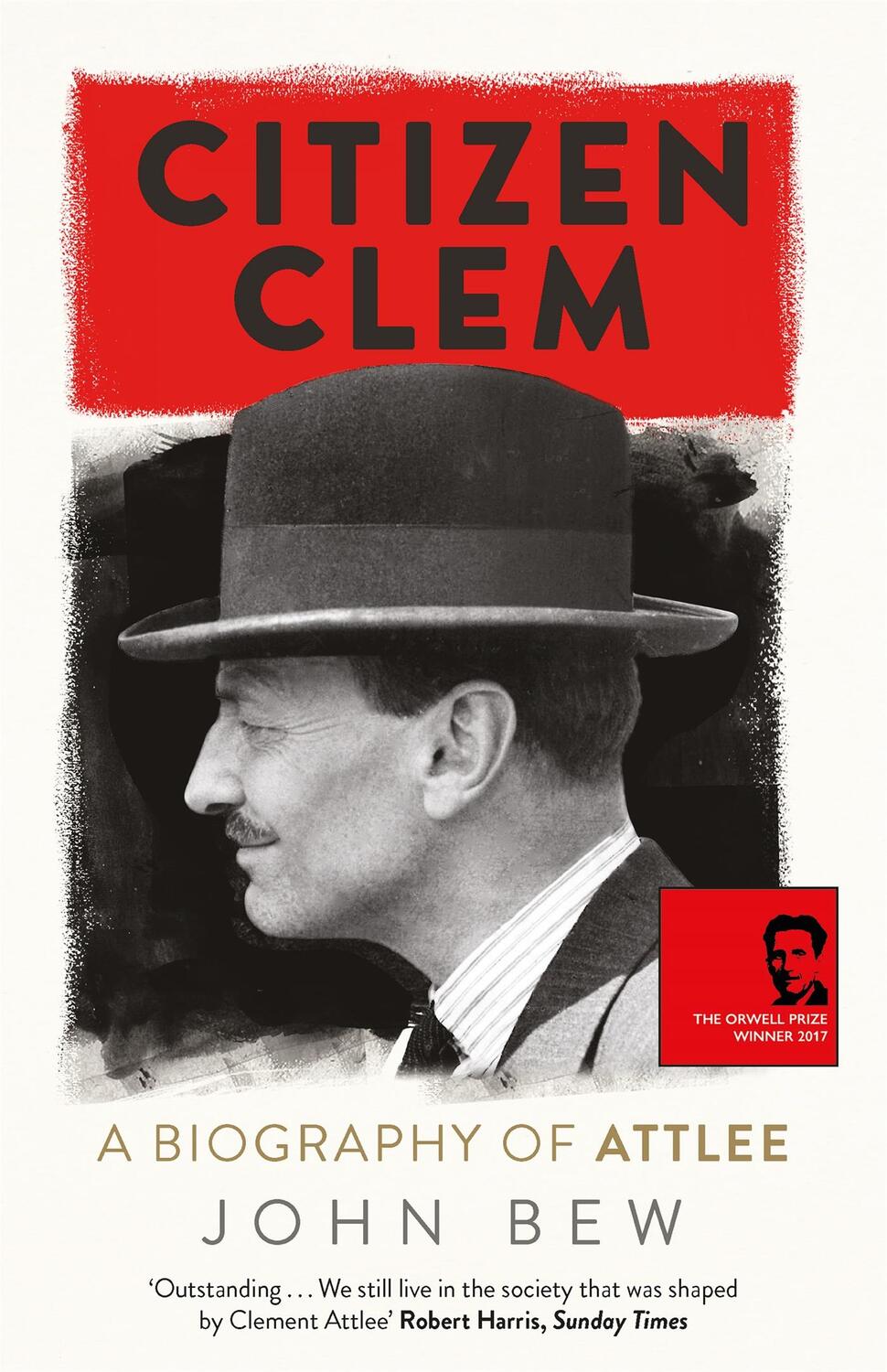 Cover: 9781780879925 | Citizen Clem | A Biography of Attlee | John Bew | Taschenbuch | 688 S.