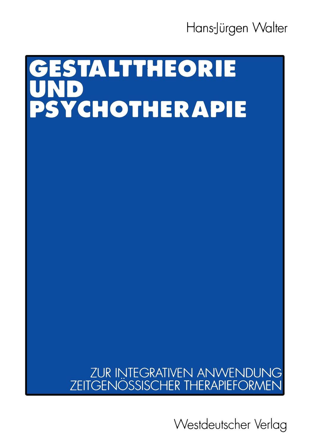 Cover: 9783531126210 | Gestalttheorie und Psychotherapie | Hans-Jürgen Walter | Taschenbuch