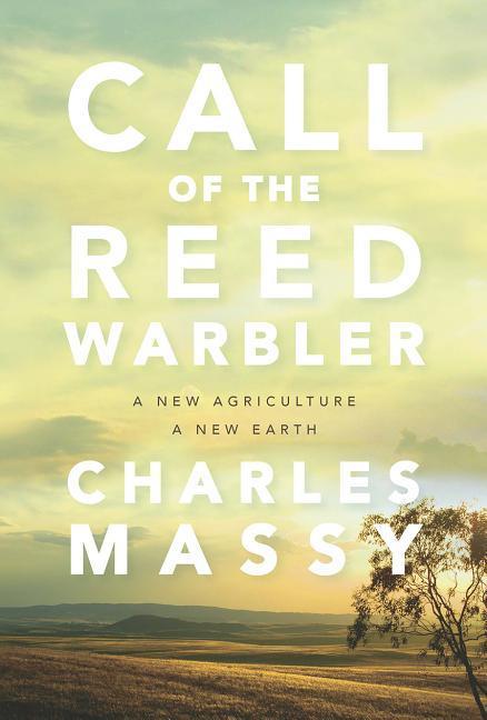 Cover: 9781603588133 | Call of the Reed Warbler | A New Agriculture, a New Earth | Massy