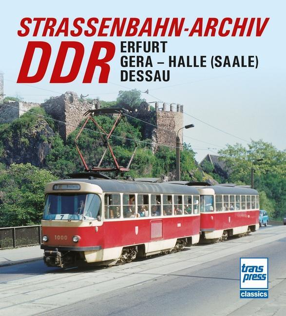 Cover: 9783613716322 | Straßenbahn-Archiv DDR | Raum Erfurt/Gera - Halle (Saale)/Dessau