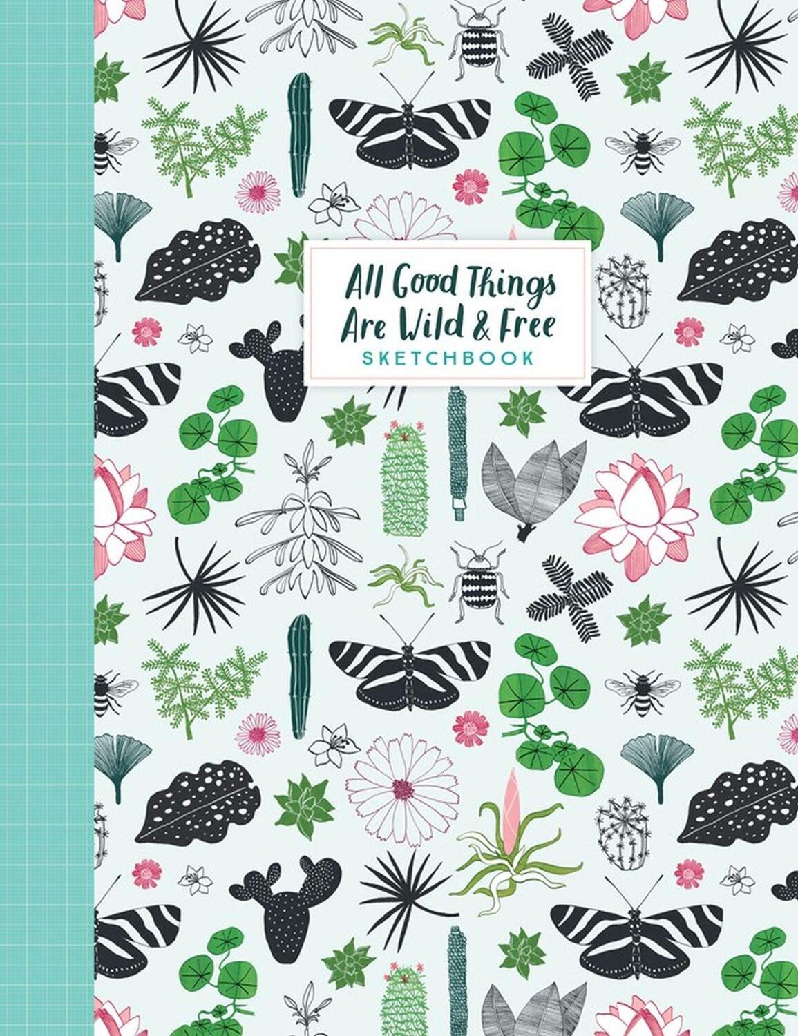 Cover: 9781523509447 | All Good Things Are Wild and Free Sketchbook | Hulst (u. a.) | Buch