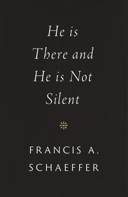 Cover: 9781433569531 | He Is There and He Is Not Silent | Francis A. Schaeffer | Buch | 2020