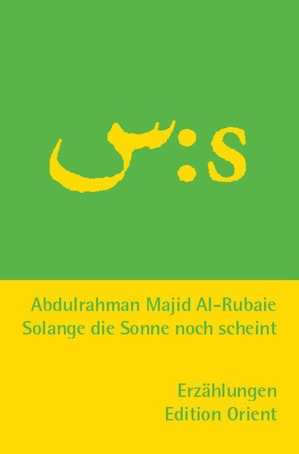 Cover: 9783922825654 | Solange die Sonne noch scheint | Abdulrahman Majid Al-Rubaie | Buch