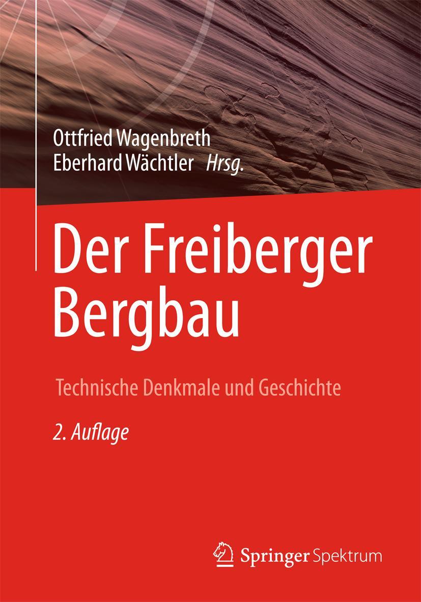 Cover: 9783662447635 | Der Freiberger Bergbau | Technische Denkmale und Geschichte | Buch | i