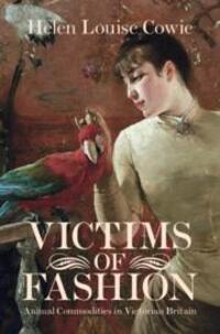 Cover: 9781108495172 | Victims of Fashion | Animal Commodities in Victorian Britain | Cowie