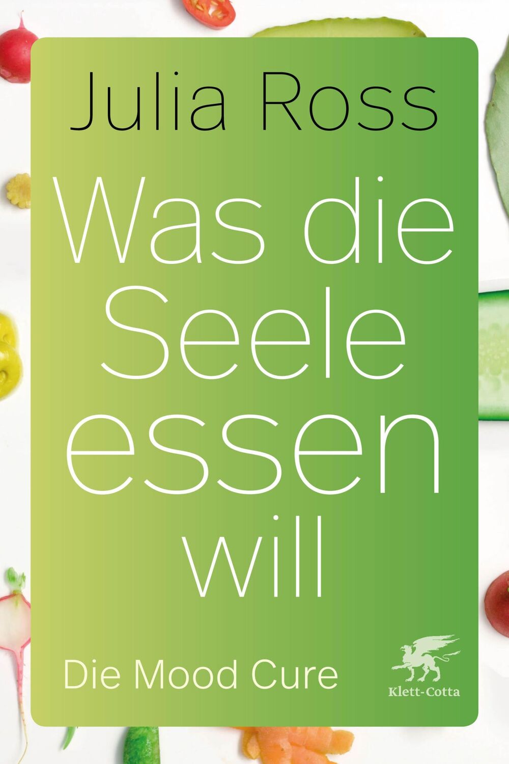 Cover: 9783608961829 | Was die Seele essen will | Die Mood Cure | Julia Ross | Taschenbuch