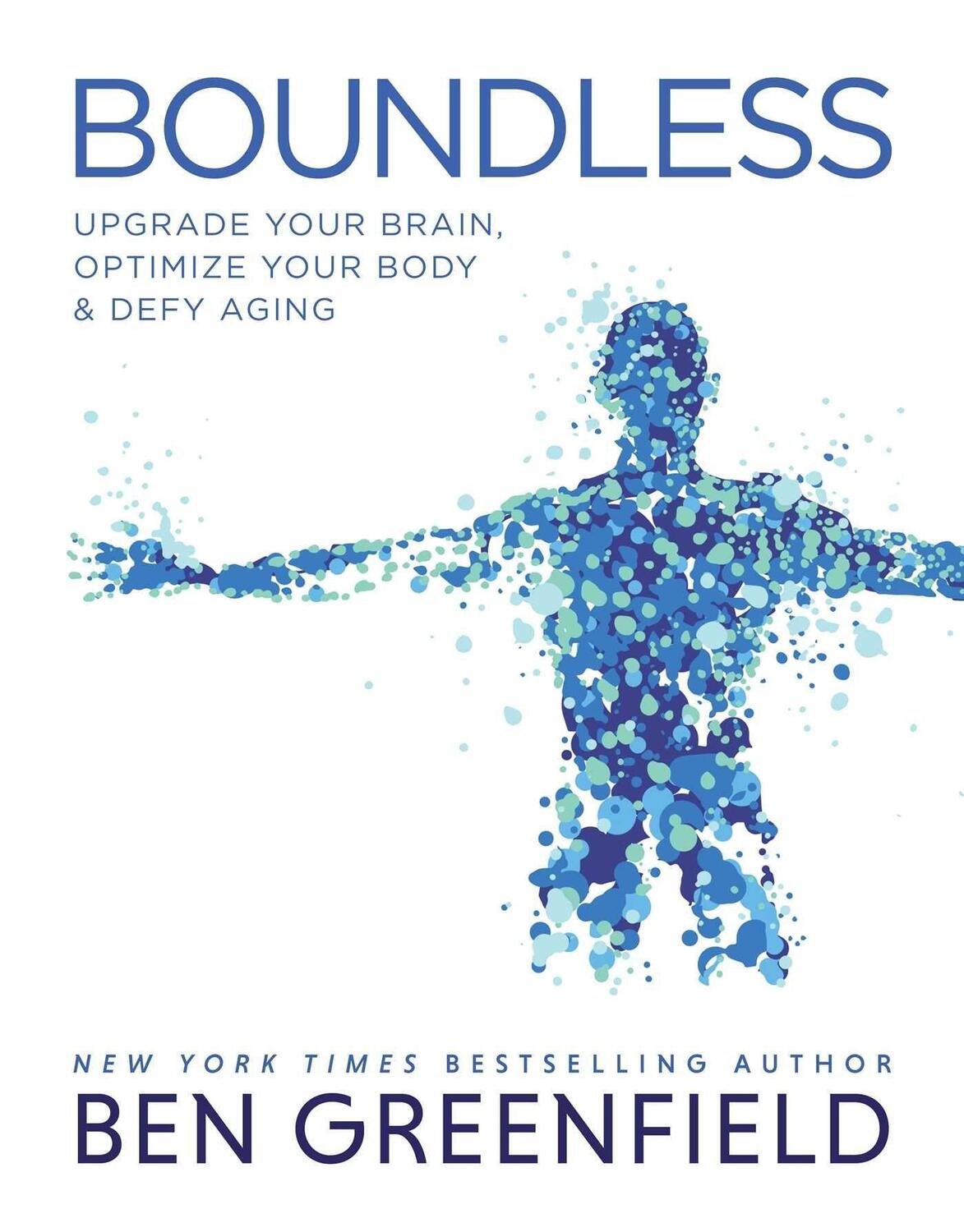 Cover: 9781628603972 | Boundless | Upgrade Your Brain, Optimize Your Body & Defy Aging | Buch
