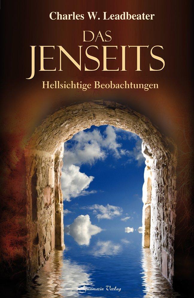 Cover: 9783894276126 | Das Jenseits | Hellsichtige Beobachtungen | Charles W. Leadbeater