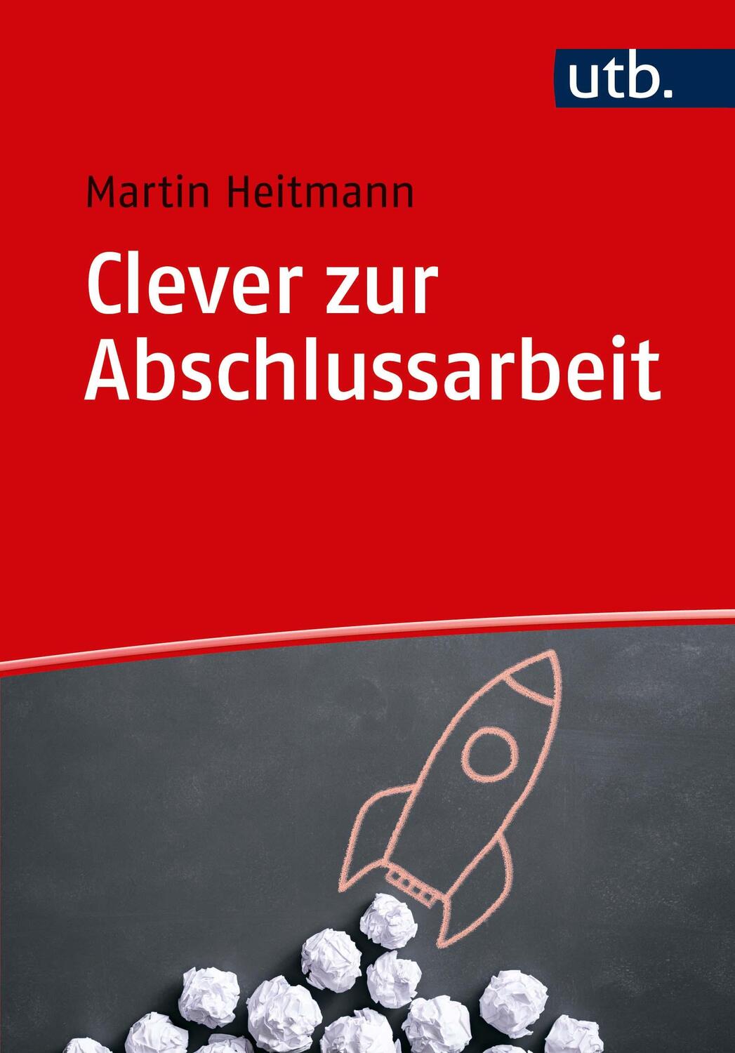 Cover: 9783825251253 | Clever zur Abschlussarbeit | Martin Heitmann | Taschenbuch | 216 S.