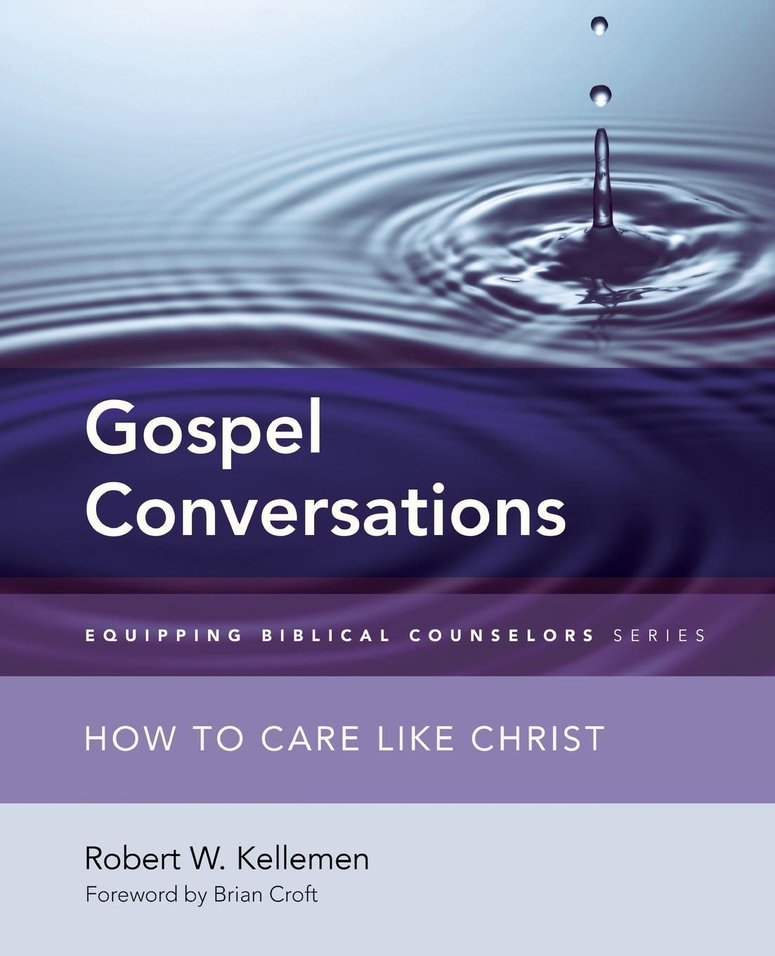 Cover: 9780310516156 | Gospel Conversations | How to Care Like Christ | Robert W. Kellemen