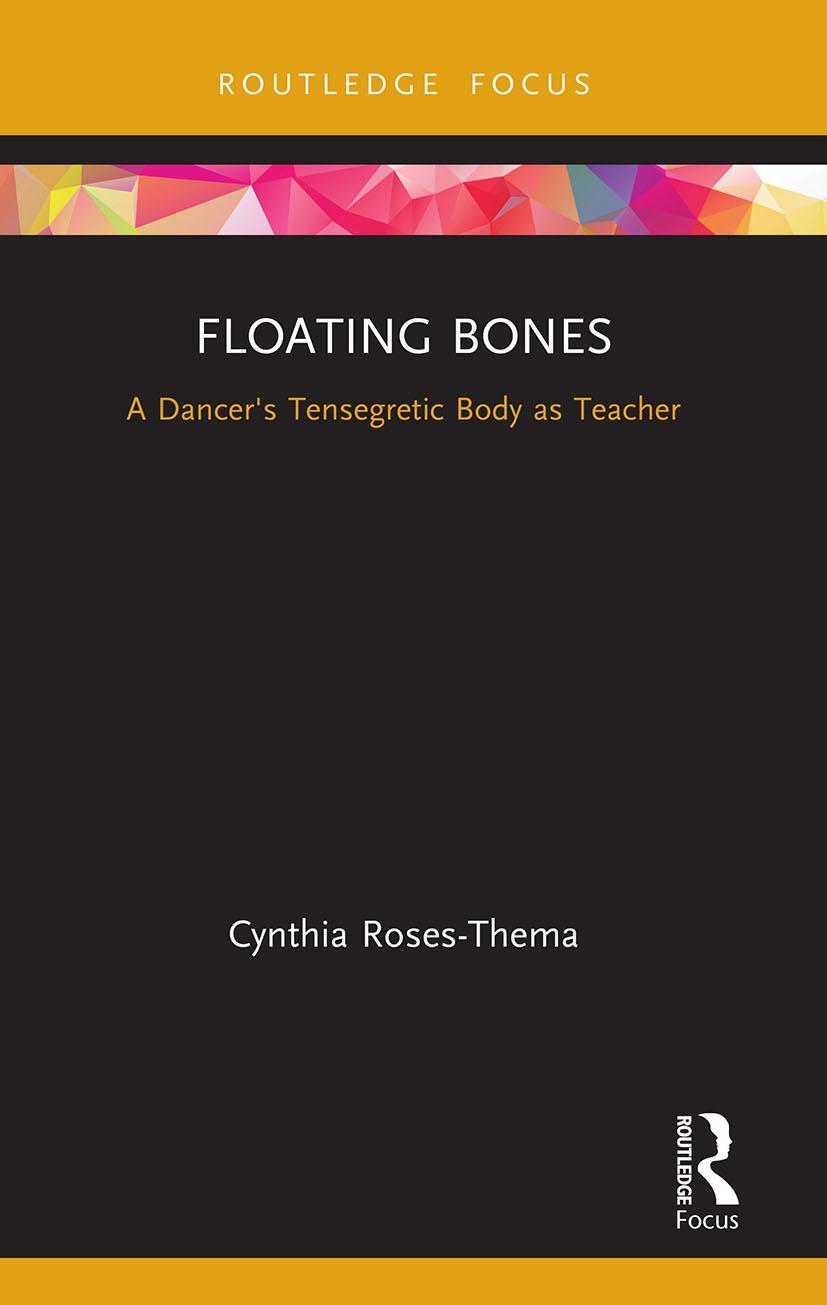 Cover: 9780367634599 | Floating Bones | A Dancer's Tensegretic Body as Teacher | Roses-Thema