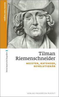 Cover: 9783791725598 | Tilman Riemenschneider | Meister, Ratsherr, Revolutionär | Taschenbuch
