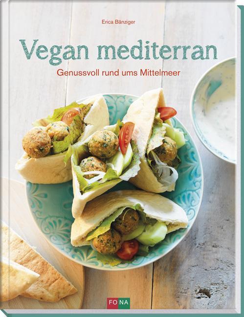 Cover: 9783037805473 | Vegan mediterran | Genussvoll rund ums Mittelmeer | Erica Bänziger