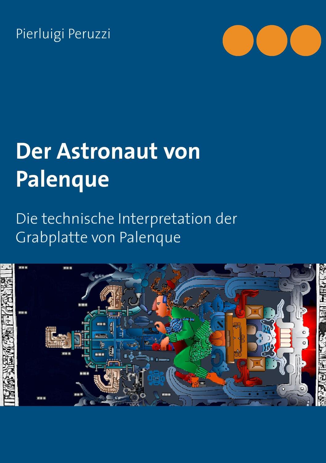 Cover: 9783744892407 | Der Astronaut von Palenque | Pierluigi Peruzzi | Taschenbuch | Deutsch