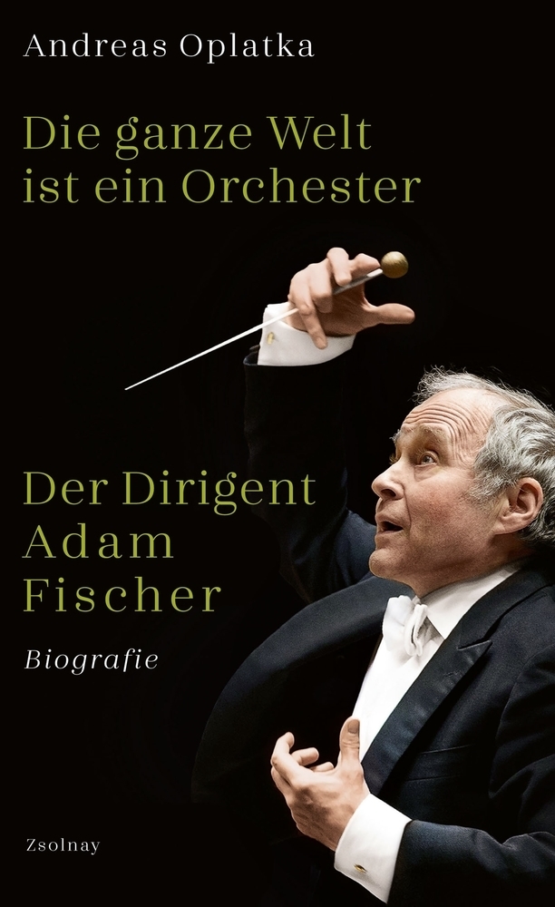 Cover: 9783552059542 | Die ganze Welt ist ein Orchester | Andreas Oplatka | Buch | Deutsch