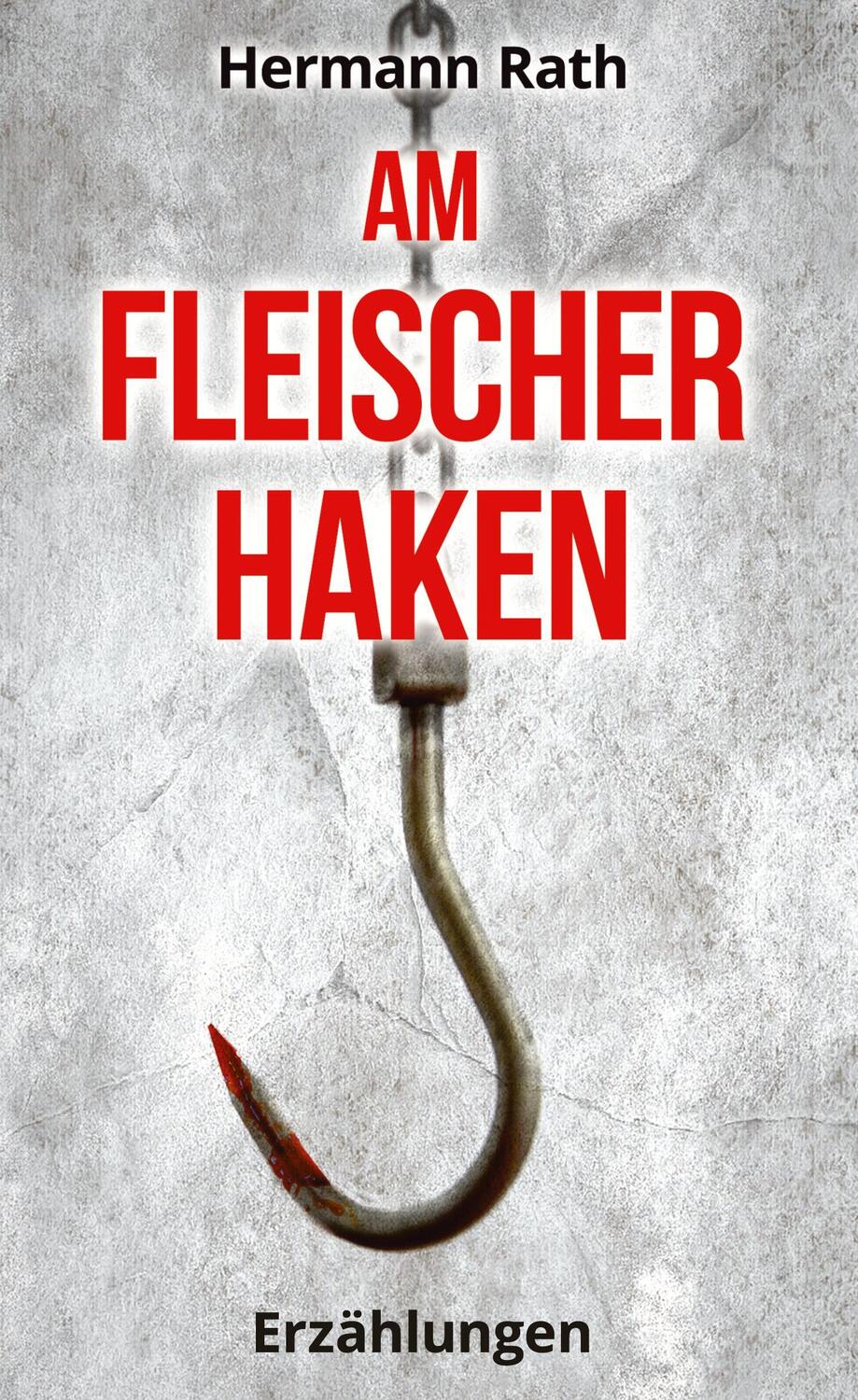 Cover: 9783347020153 | Am Fleischerhaken | Erzählungen | Hermann Rath | Buch | 140 S. | 2020