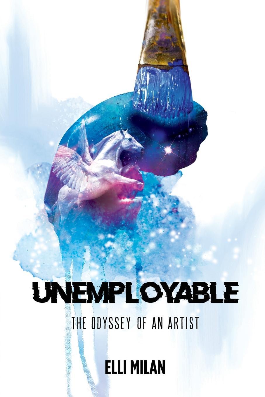 Cover: 9781958259016 | Unemployable | The Odyssey of an Artist | Elli Milan | Taschenbuch