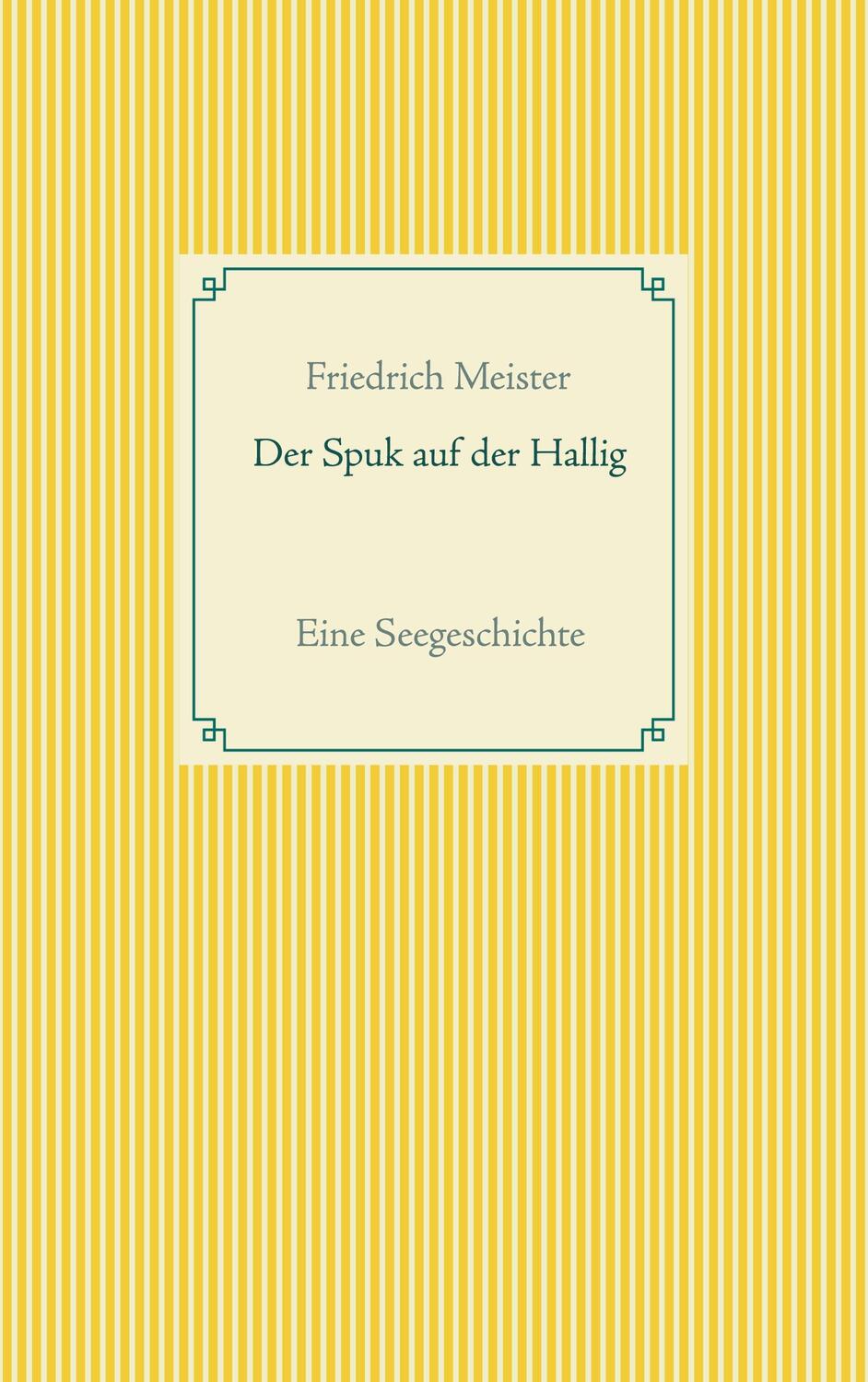 Cover: 9783754322581 | Der Spuk auf der Hallig | Eine Seegeschichte | Friedrich Meister
