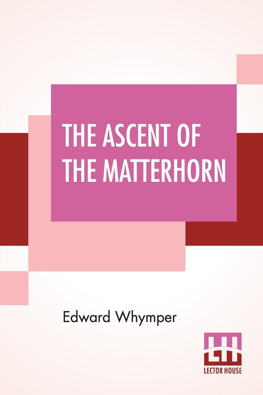 Cover: 9789390215096 | The Ascent Of The Matterhorn | With Maps And Illustrations | Whymper