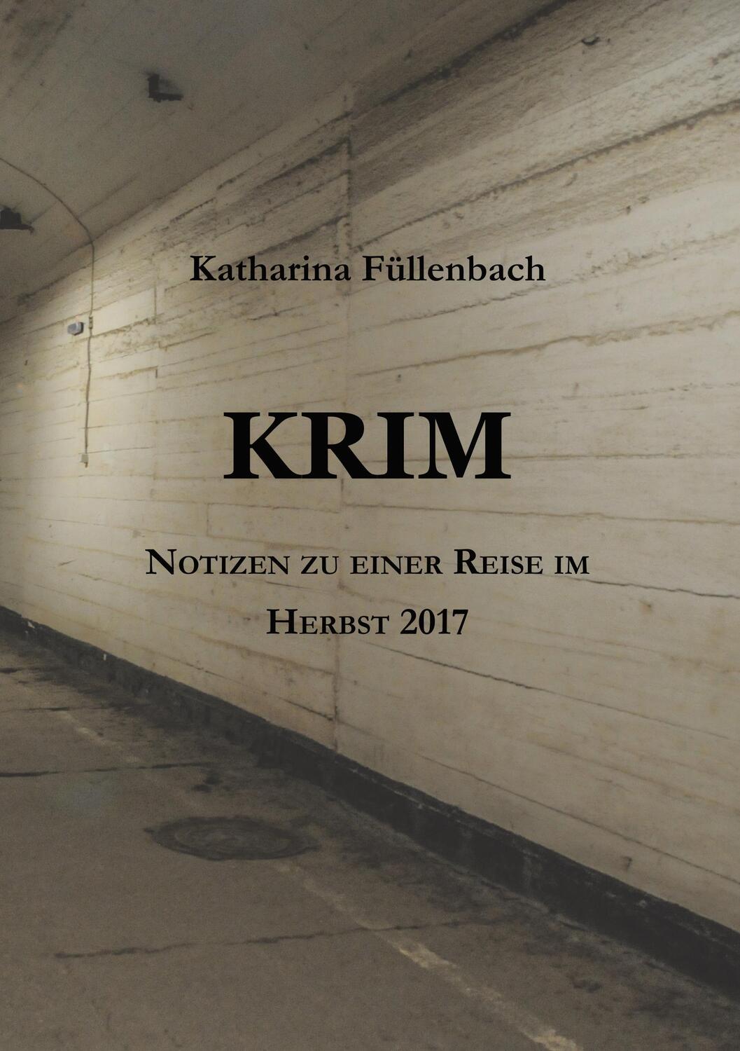 Cover: 9783743976740 | KRIM | Notizen zu einer Reise im Herbst 2017 | Katharina Füllenbach