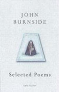 Cover: 9780224078030 | Selected Poems | John Burnside | Taschenbuch | Cape Poetry | Englisch
