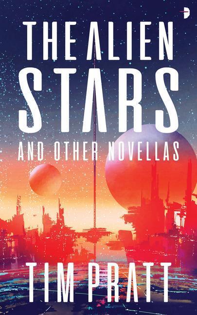 Cover: 9780857669285 | The Alien Stars | And Other Novellas | Tim Pratt | Taschenbuch | 2021