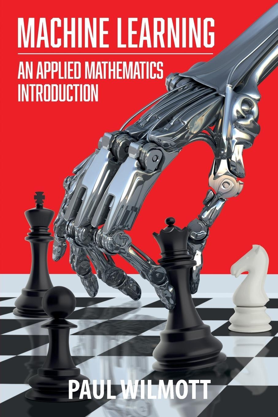 Cover: 9781916081604 | Machine Learning | An Applied Mathematics Introduction | Paul Wilmott