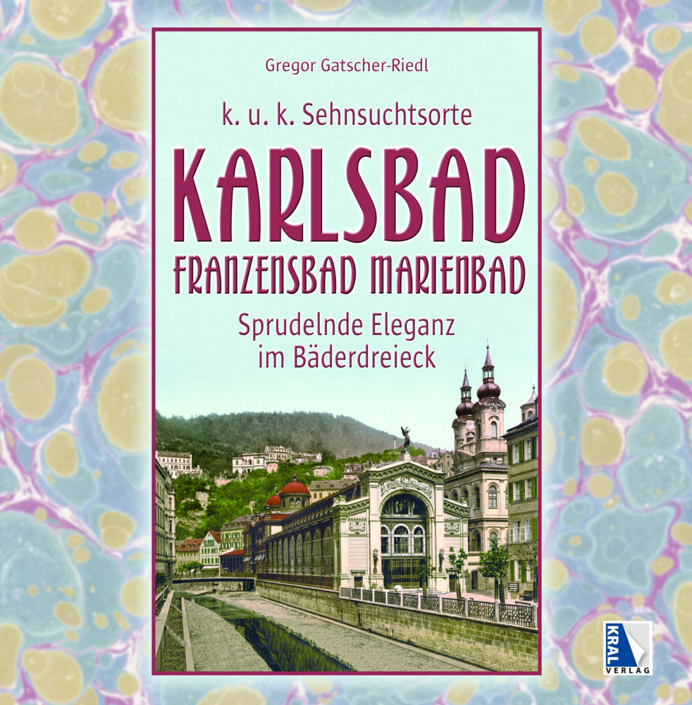 Cover: 9783990247655 | K.u.k. Sehnsuchtsorte Karlsbad - Franzensbad - Marienbad | Buch