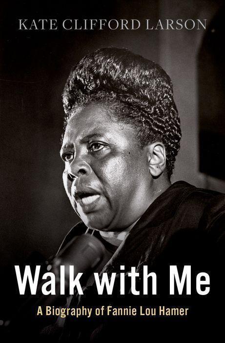 Cover: 9780190096847 | Walk with Me | A Biography of Fannie Lou Hamer | Kate Clifford Larson