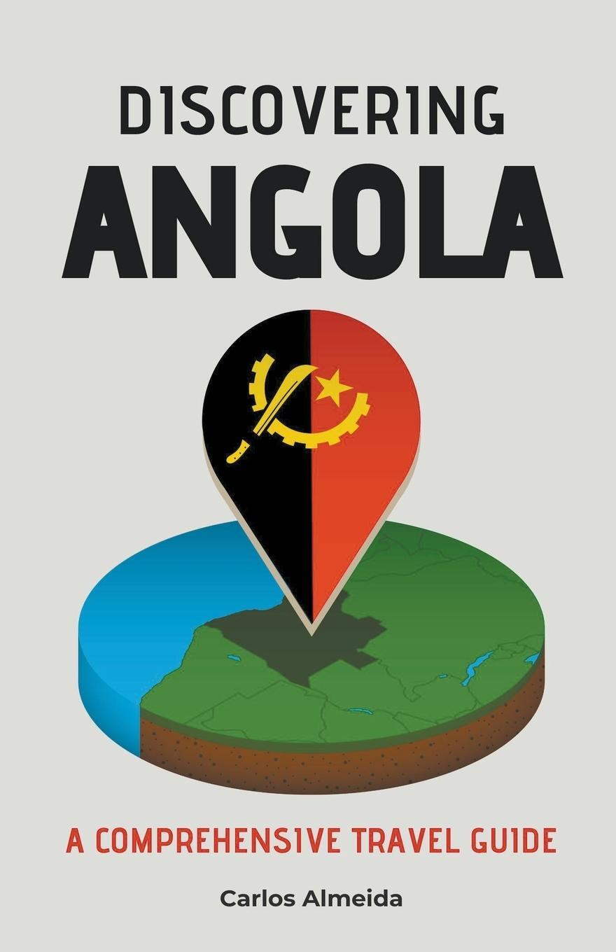 Cover: 9798223839415 | Discovering Angola | A Comprehensive Travel Guide | Carlos Almeida
