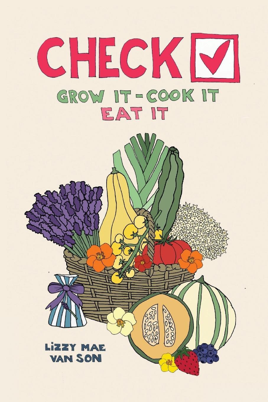 Cover: 9781804393970 | Check! Grow It - Cook It - Eat It | Lizzy Mae van Son | Taschenbuch