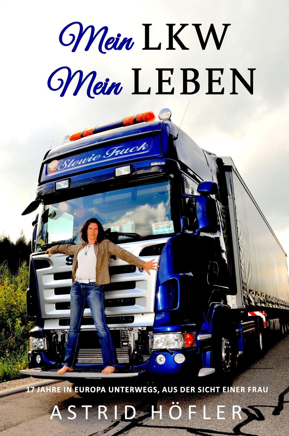 Cover: 9783964436894 | Mein LKW - Mein Leben | Astrid Höfler | Taschenbuch | Deutsch | 2019