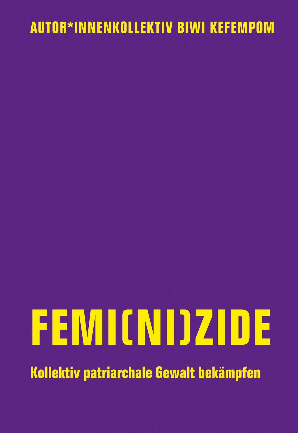 Cover: 9783957325525 | Femi(ni)zide | Kollektiv patriarchale Gewalt bekämpfen | Taschenbuch