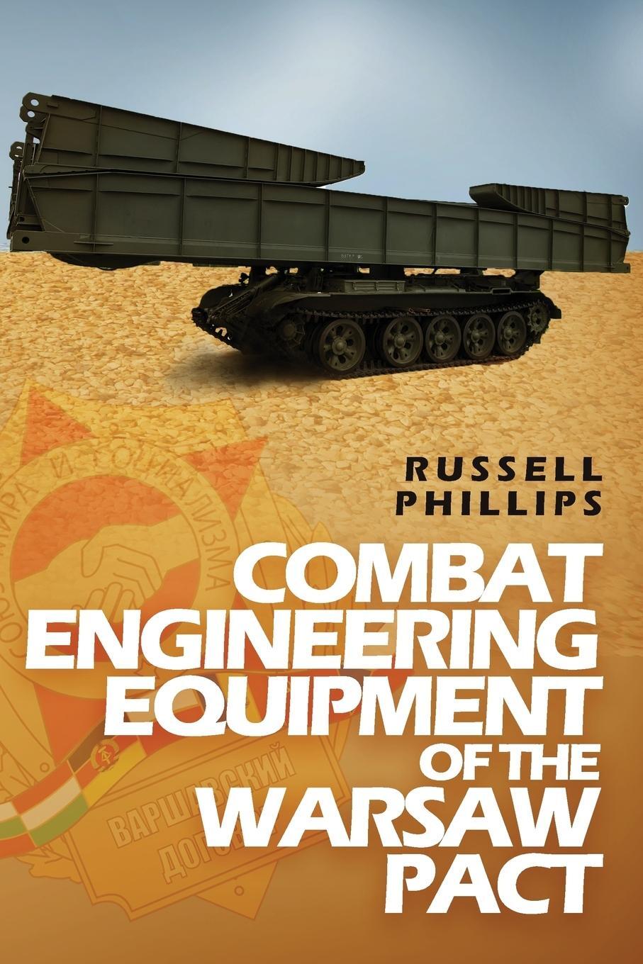 Cover: 9780995513341 | Combat Engineering Equipment of the Warsaw Pact | Russell Phillips