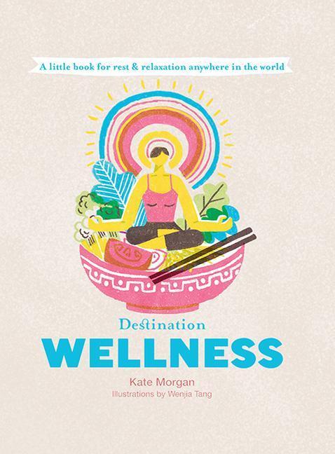 Cover: 9781741176896 | Destination Wellness: Global Secrets for Better Living Wherever You...