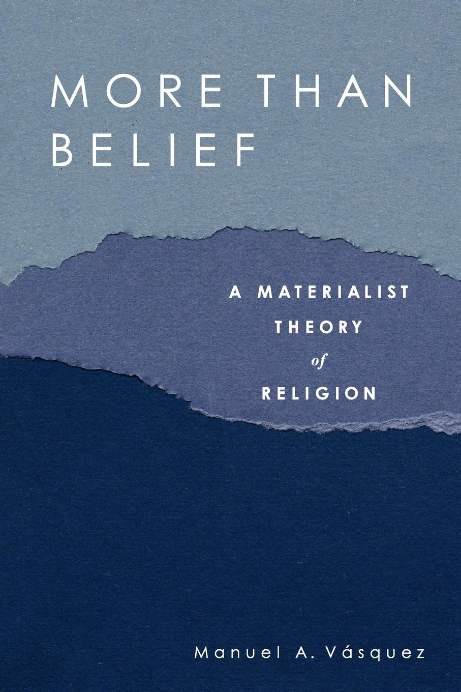 Cover: 9780195188547 | More Than Belief | A Materialist Theory of Religion | Vasquez | Buch