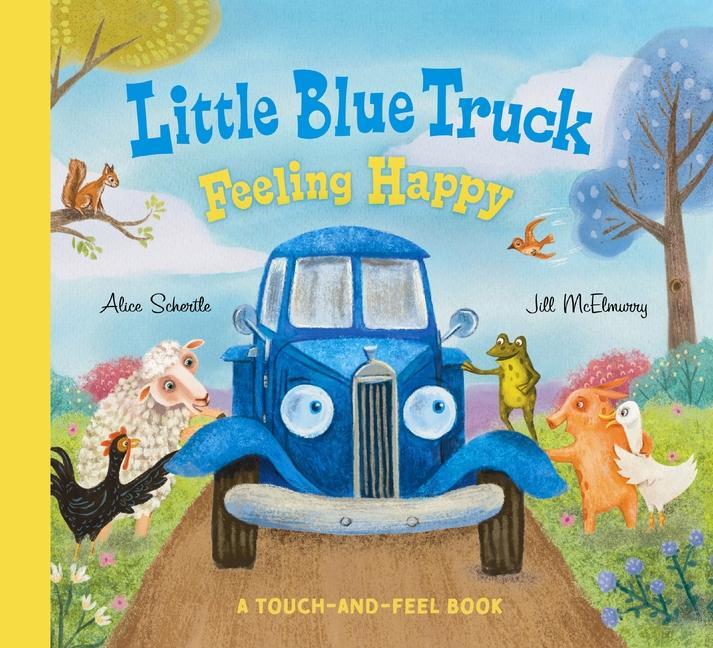 Cover: 9780063342705 | Little Blue Truck Feeling Happy: A Touch-And-Feel Book | Schertle