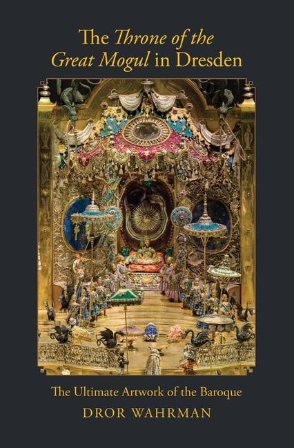 Cover: 9780300251937 | The Throne of the Great Mogul in Dresden | Dror Wahrman | Buch | 2023