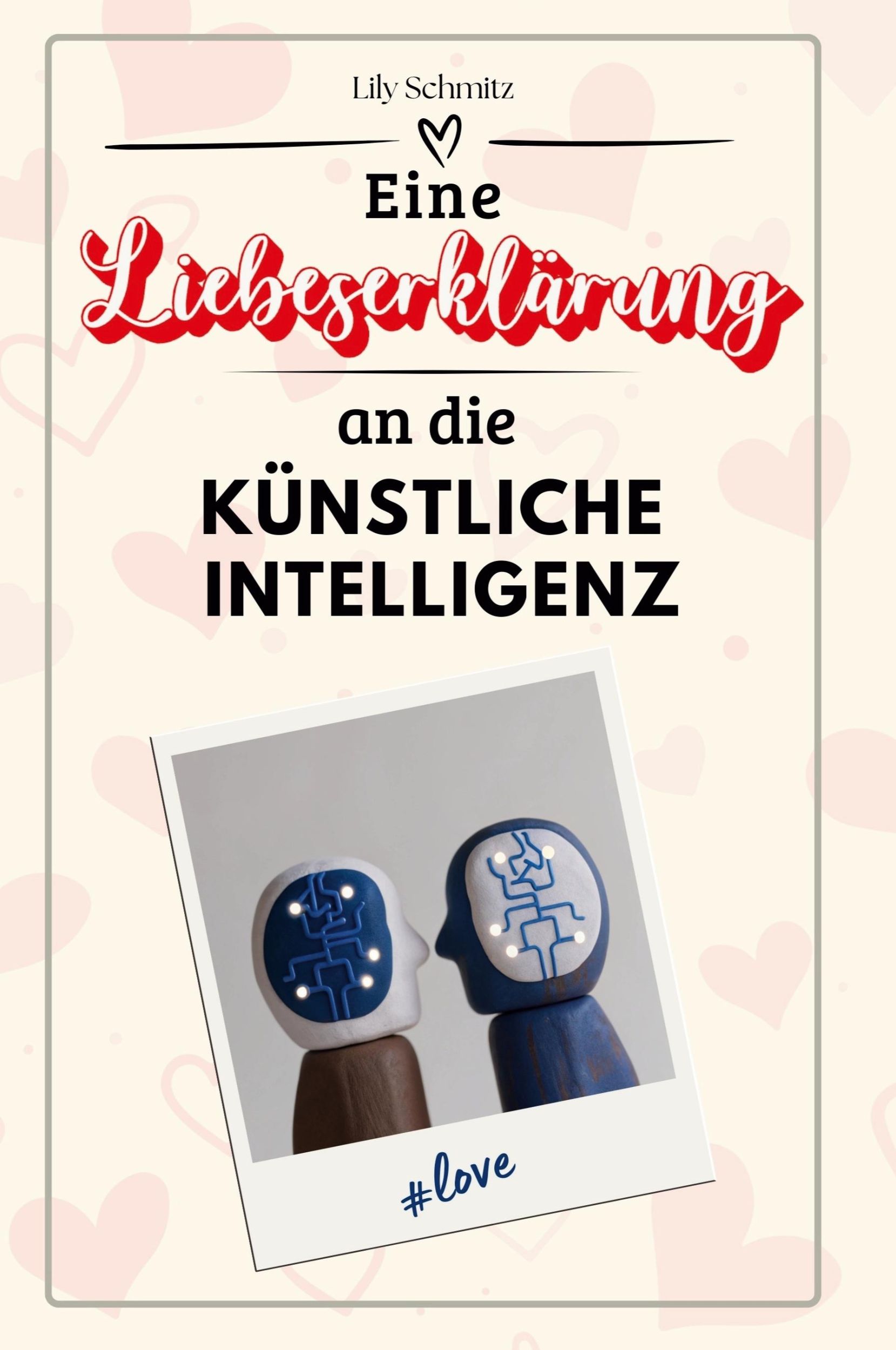 Cover: 9783759145895 | Eine Liebeserklärung an die Künstliche Intelligenz | Lily Schmitz