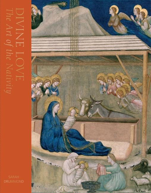Cover: 9781913491864 | Divine Love | The Art of the Nativity | Sarah Drummond | Buch | 2021