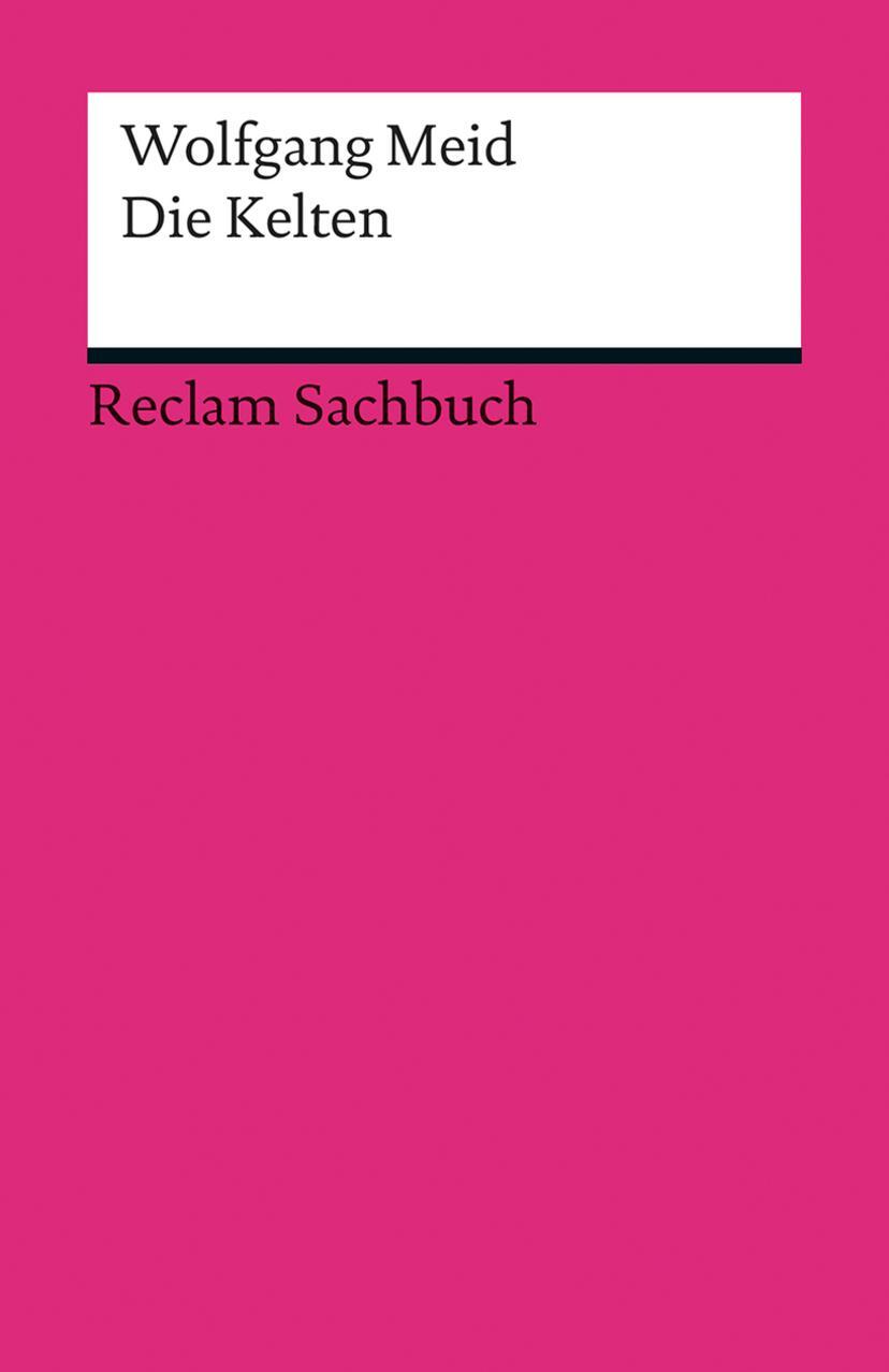 Cover: 9783150189214 | Die Kelten | Wolfgang Meid | Taschenbuch | Reclam Universal-Bibliothek